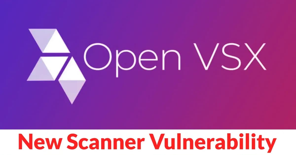 Open VSX's New Scanner Vulnerability Allows Malicious Extension Goes Live