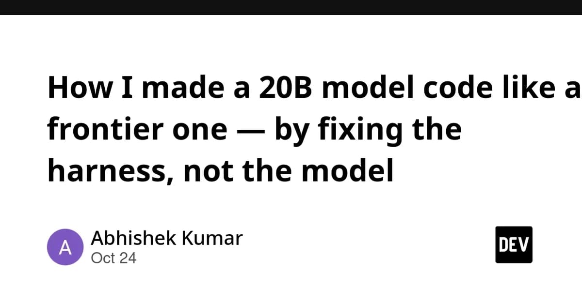 How I made a 20B model code like a frontier one - by fixing the harness, not the model