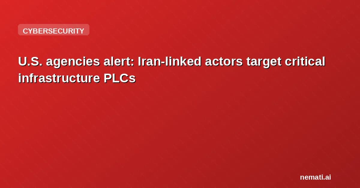 U.S. agencies alert: Iran-linked actors target critical infrastructure PLCs