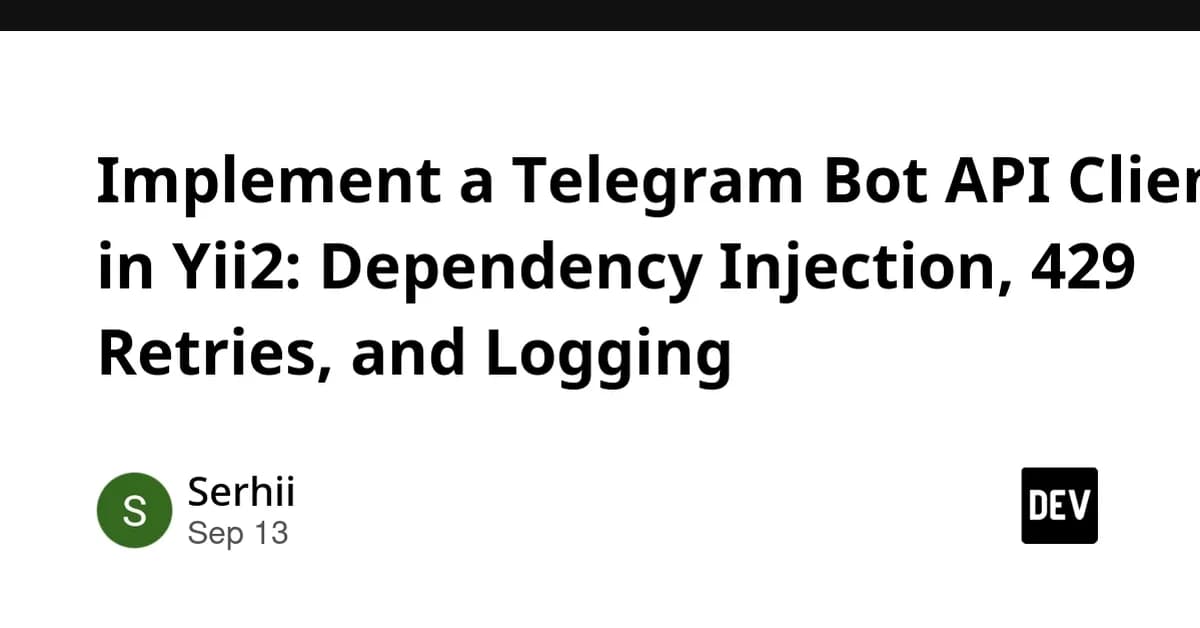 Implement a Telegram Bot API Client in Yii2: Dependency Injection, 429 Retries, and Logging