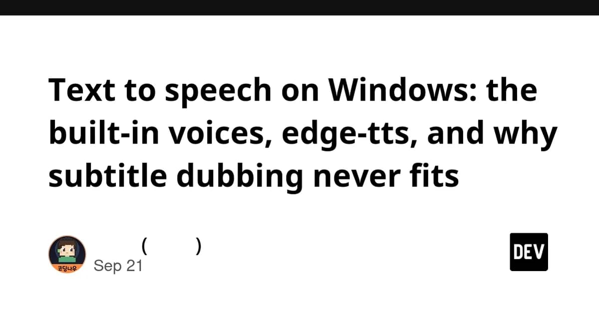 Text to speech on Windows: the built-in voices, edge-tts, and why subtitle dubbing never fits