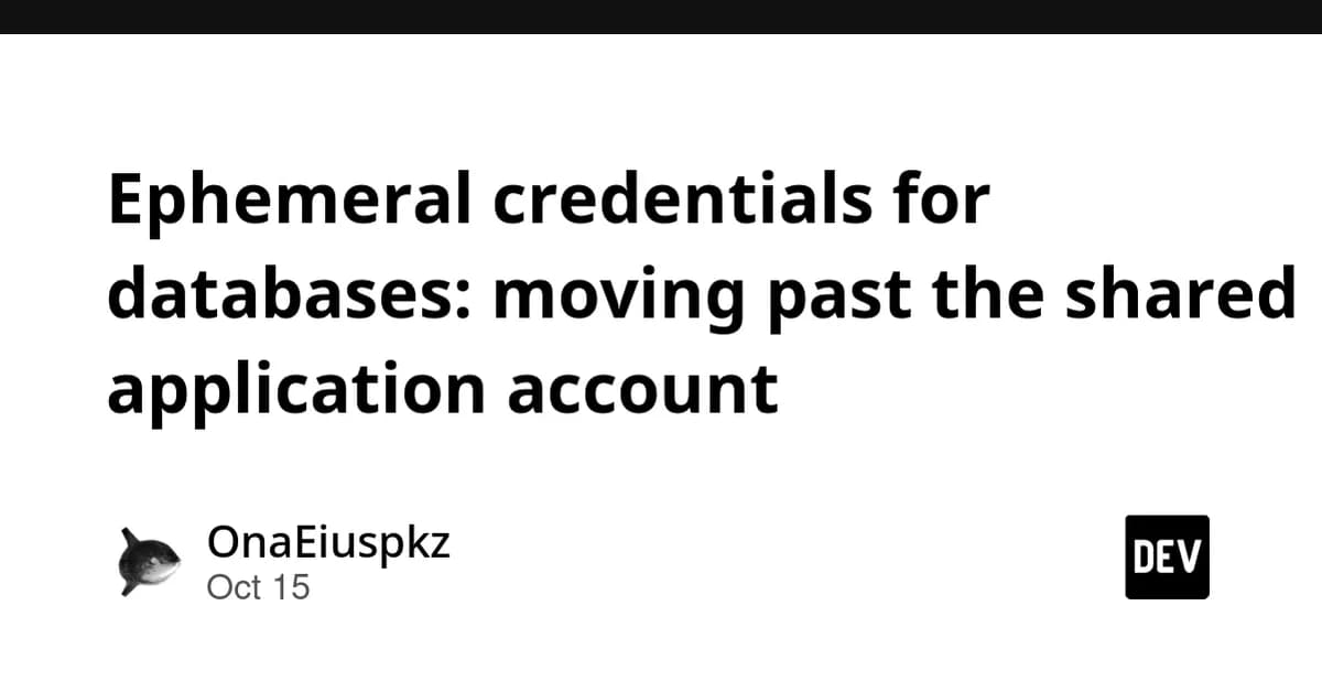 Ephemeral credentials for databases: moving past the shared application account