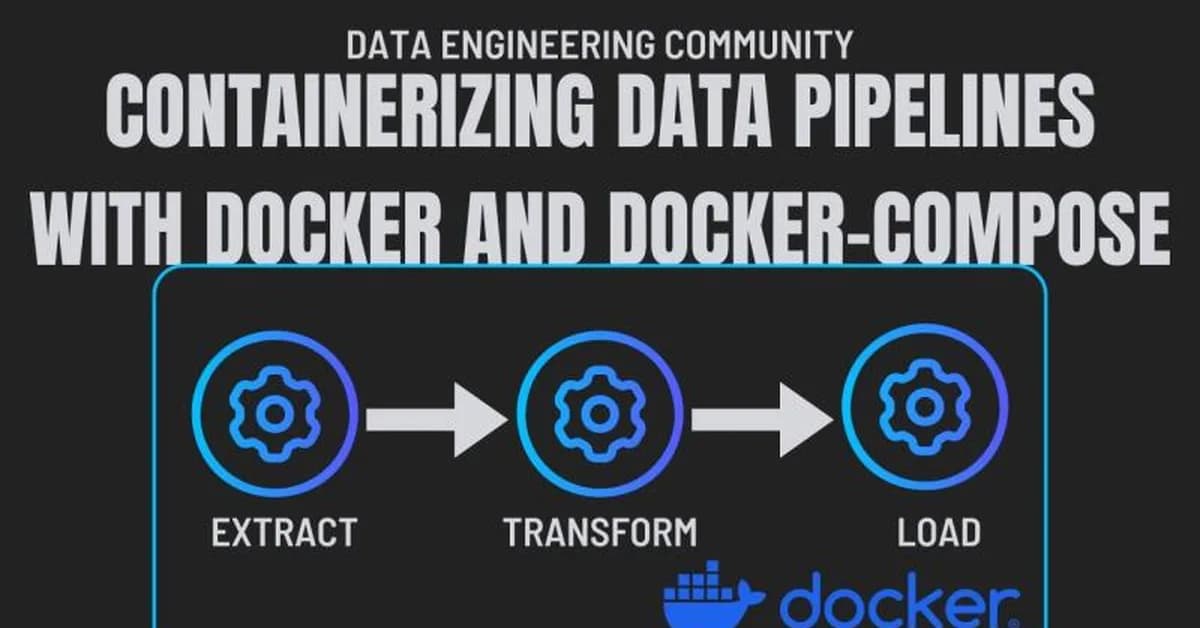 Streamlining ETL Pipelines with Docker and Docker Compose in Data Engineering