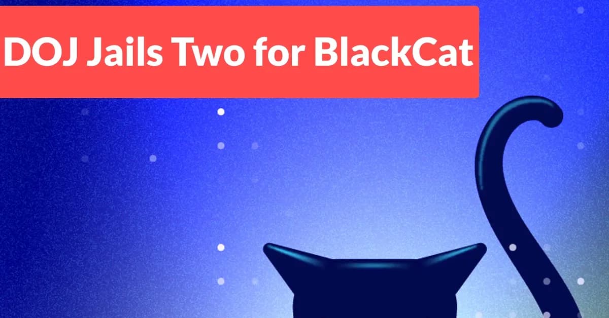 DOJ Sentences Two Americans to Prison for ALPHV BlackCat Attacks on U.S. Victims
