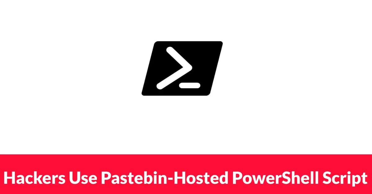 Hackers Use Pastebin-Hosted PowerShell Script to Steal Telegram Sessions