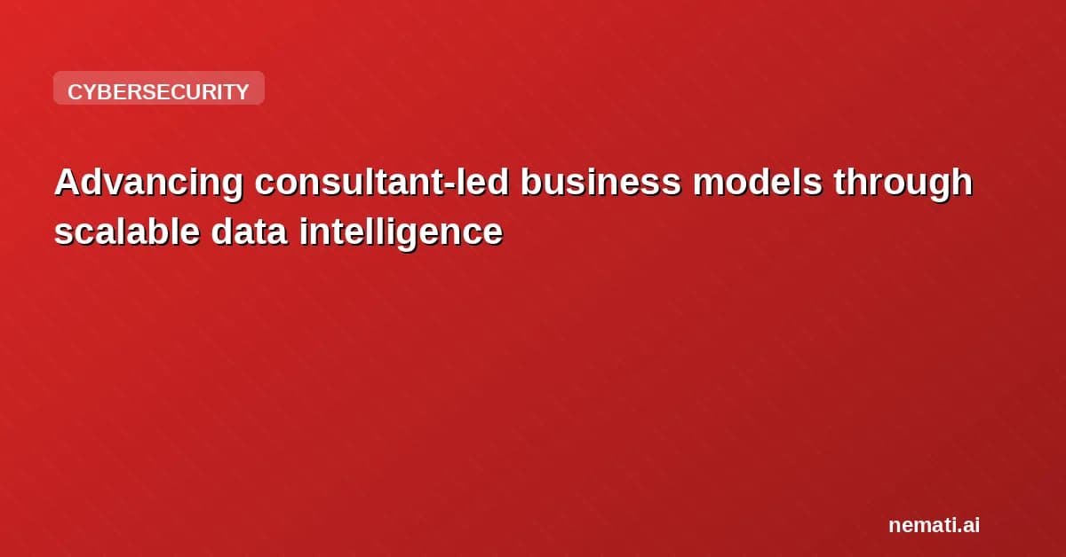Advancing consultant-led business models through scalable data intelligence
