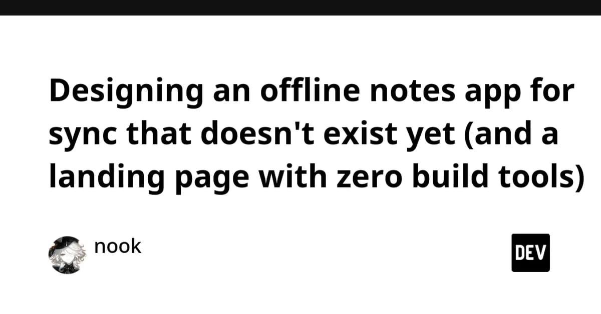 Designing an offline notes app for sync that doesn't exist yet (and a landing page with zero build tools)