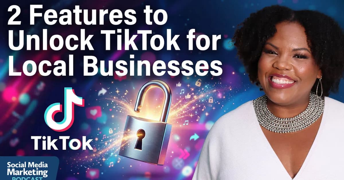 How to Use TikTok's Verified Business Account Features and Local Feed