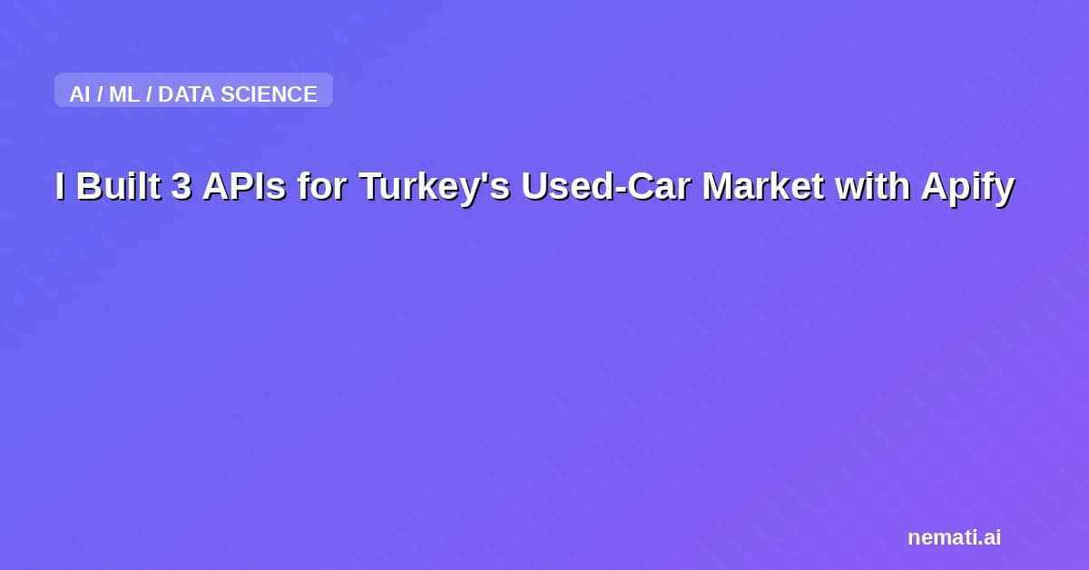 I Built 3 APIs for Turkey's Used-Car Market with Apify