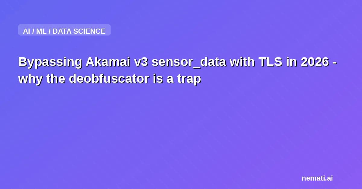 Bypassing Akamai v3 sensor_data with TLS in 2026 - why the deobfuscator is a trap