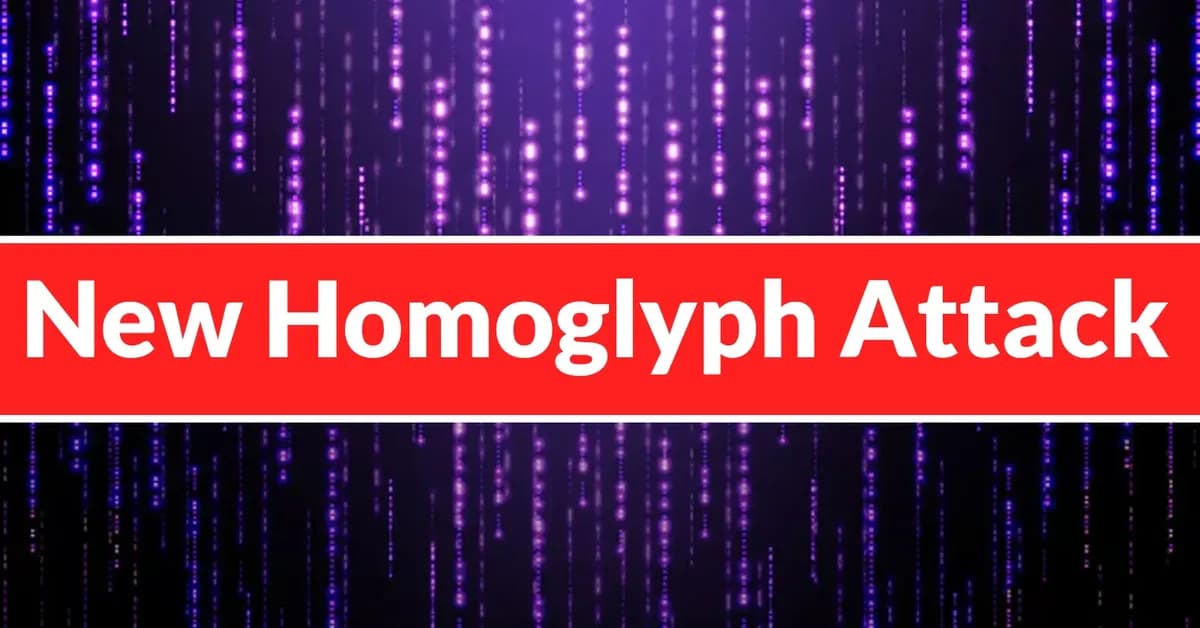 New Homoglyph Attack Techniques Help Cybercriminals Spoof Trusted Domains
