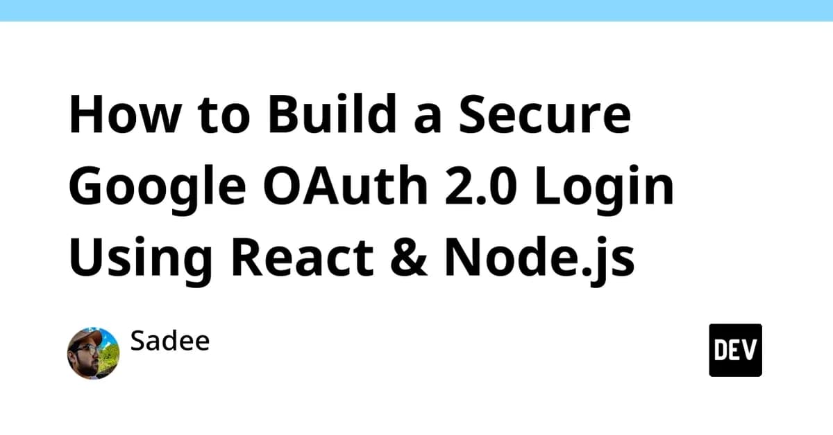 How to Build a Secure Google OAuth 2.0 Login Using React & Node.js