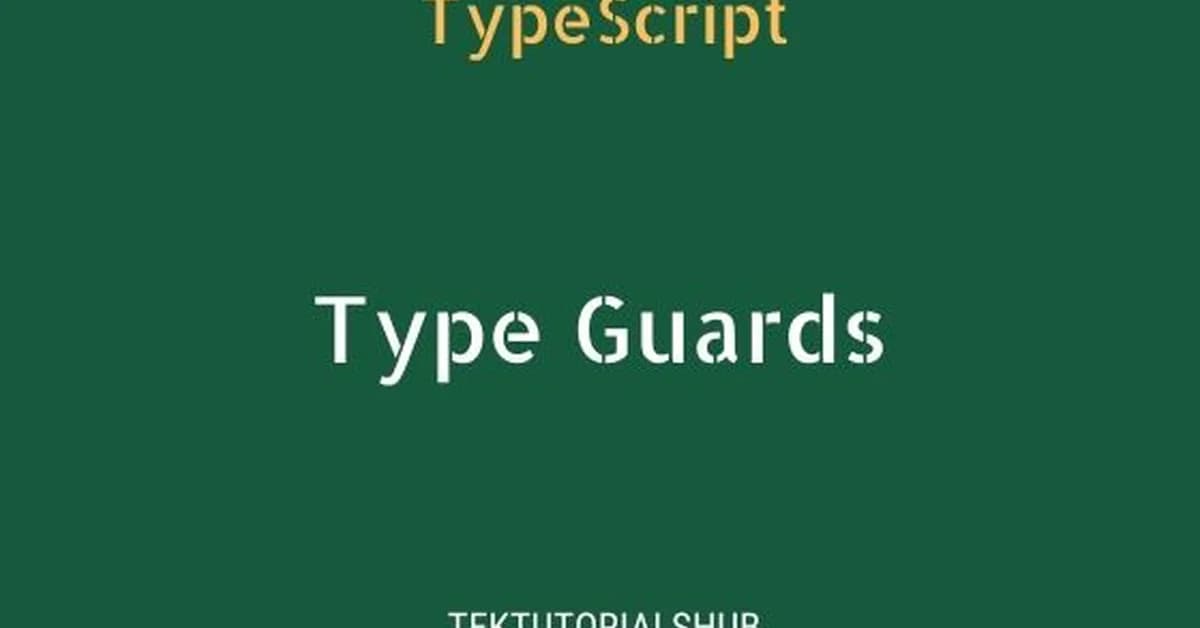 TypeScript Type Guards