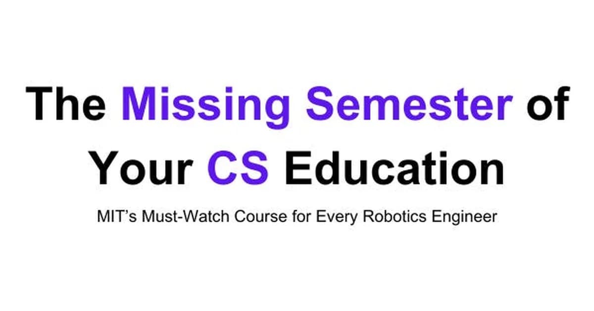 The Missing Semester of Your CS Education - Revised for 2026