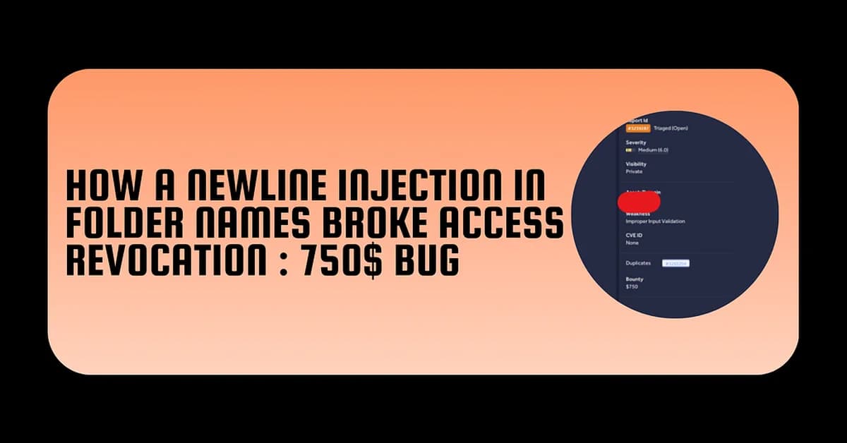How a Newline Injection in Folder Names Broke Access Revocation: 750$ Bug