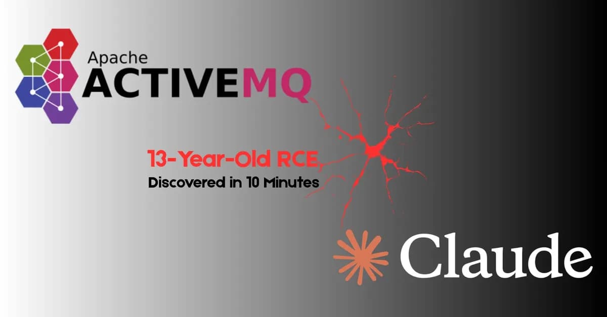 Claude Uncovers 13-Year-Old RCE Flaw in Apache ActiveMQ in Just 10 Minutes
