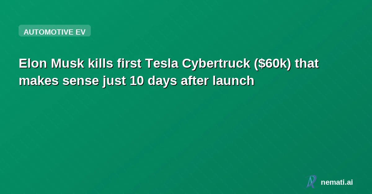 Elon Musk kills first Tesla Cybertruck ($60k) that makes sense just 10 days after launch