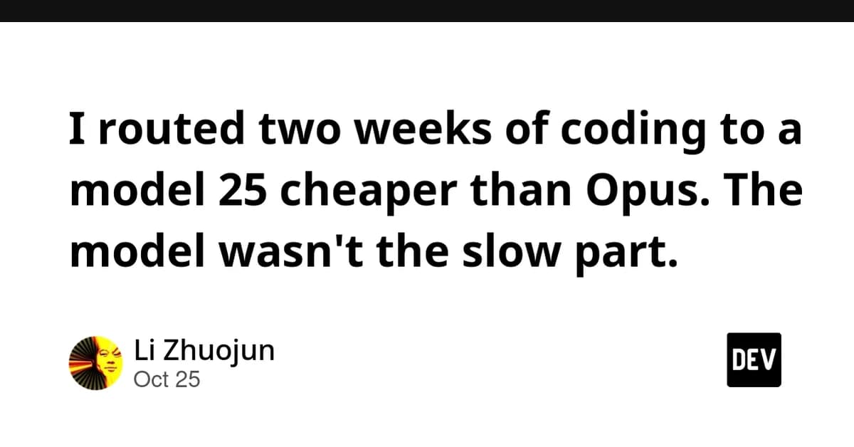 I routed two weeks of coding to a model 25x cheaper than Opus. The model wasn't the slow part.