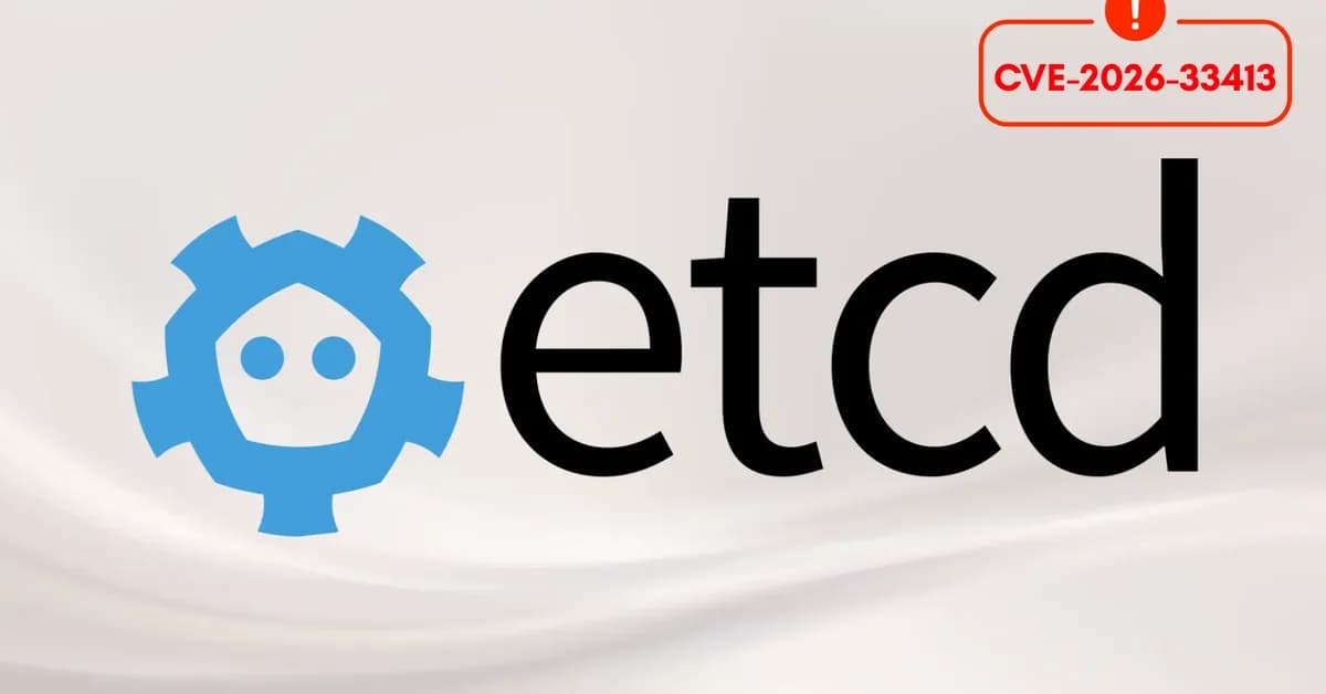 Critical etcd Auth Bypass Flaw Allows Unauthorized Access to Sensitive Cluster APIs
