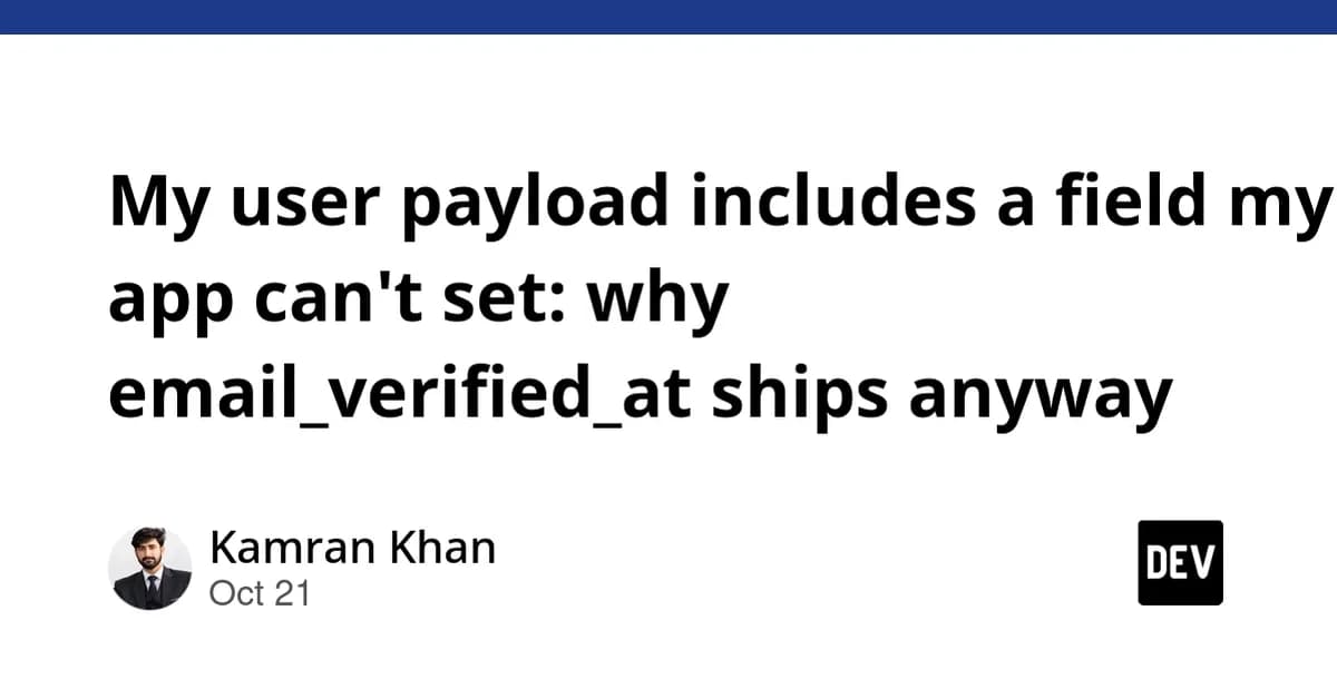 My user payload includes a field my app can't set: why email_verified_at ships anyway