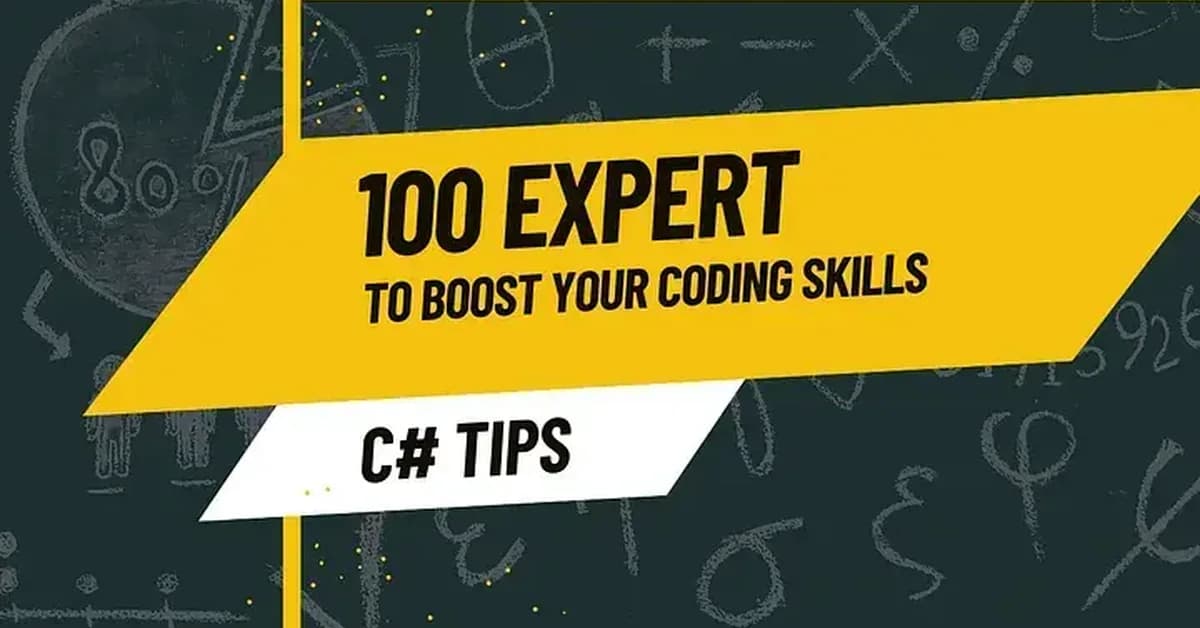 100 C# Tips I Wish I Knew Earlier (Part 1)