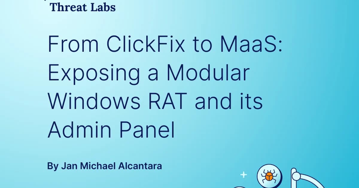 From ClickFix to MaaS: Exposing a Modular Windows RAT and Its Admin Panel