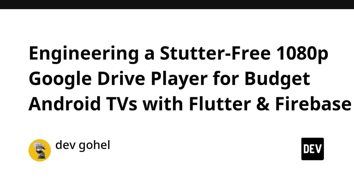 Engineering a Stutter-Free 1080p Google Drive Player for Budget Android TVs with Flutter & Firebase