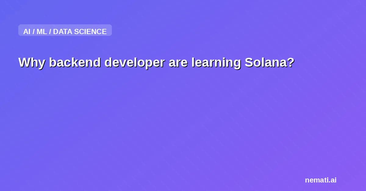 Why backend developer are learning Solana?