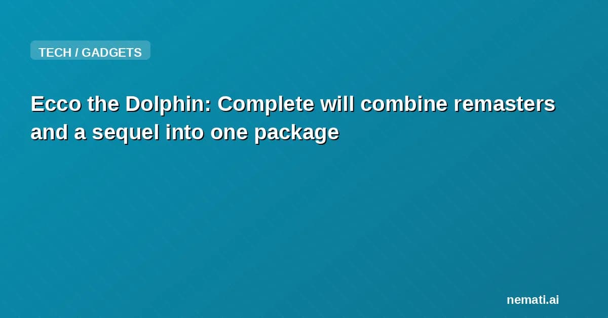 Ecco the Dolphin: Complete will combine remasters and a sequel into one package
