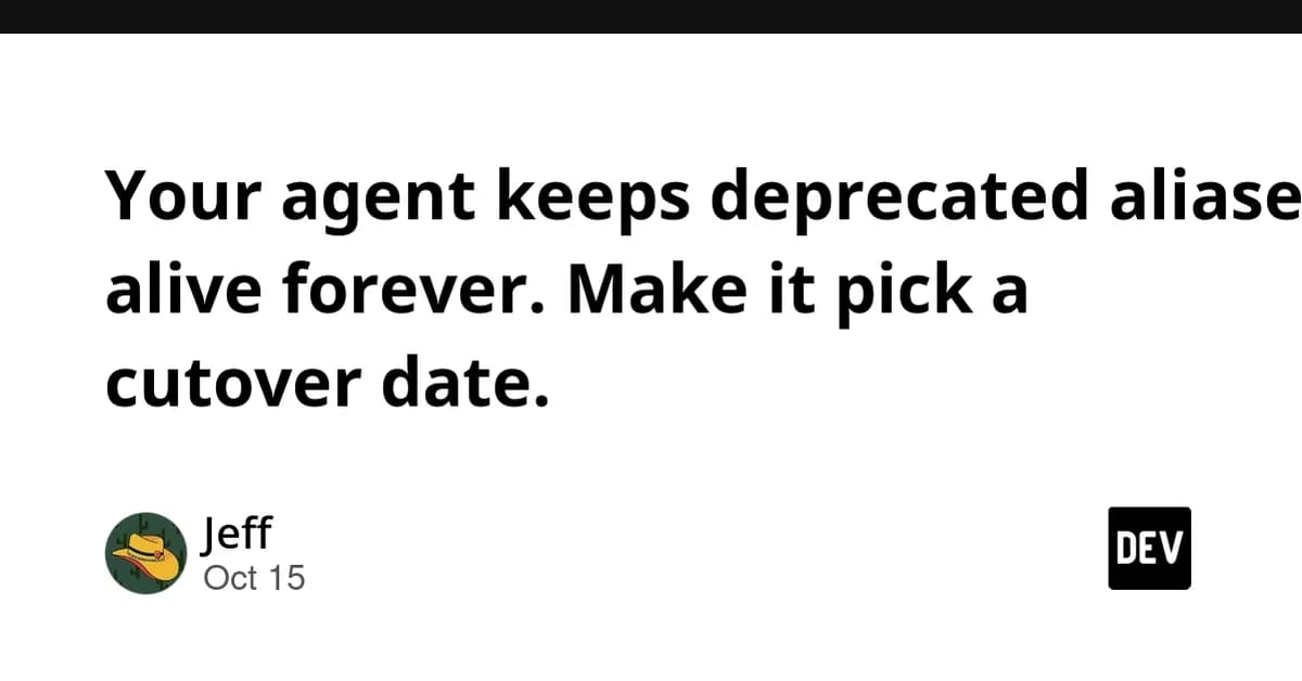 Your agent keeps deprecated aliases alive forever. Make it pick a cutover date.