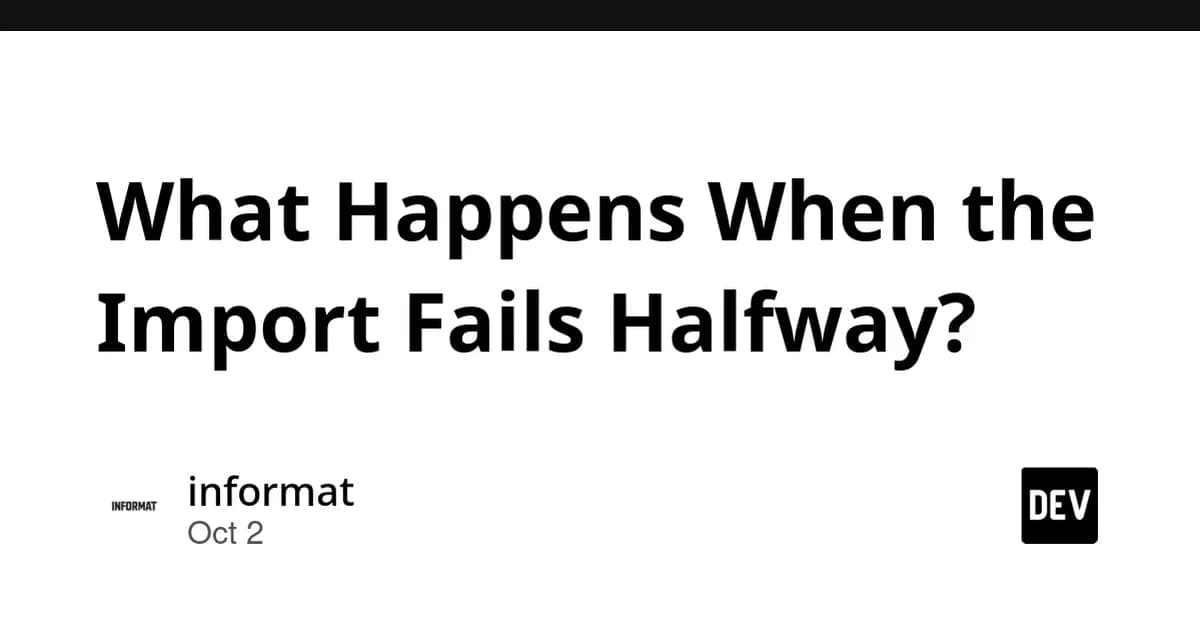 What Happens When the Import Fails Halfway?