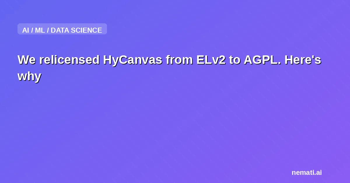 We relicensed HyCanvas from ELv2 to AGPL. Here's why