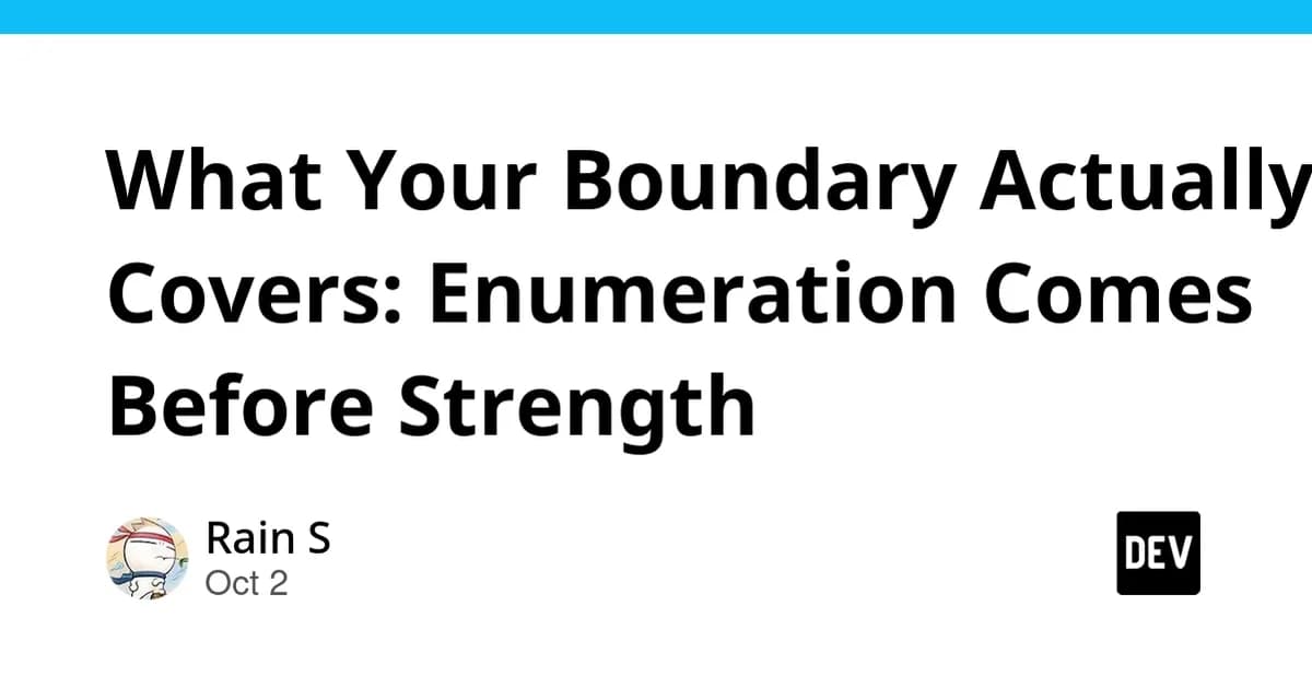 What Your Boundary Actually Covers: Enumeration Comes Before Strength