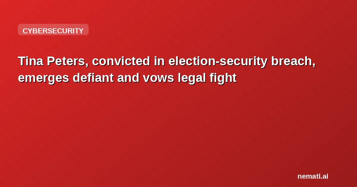 Tina Peters, convicted in election-security breach, emerges defiant and vows legal fight
