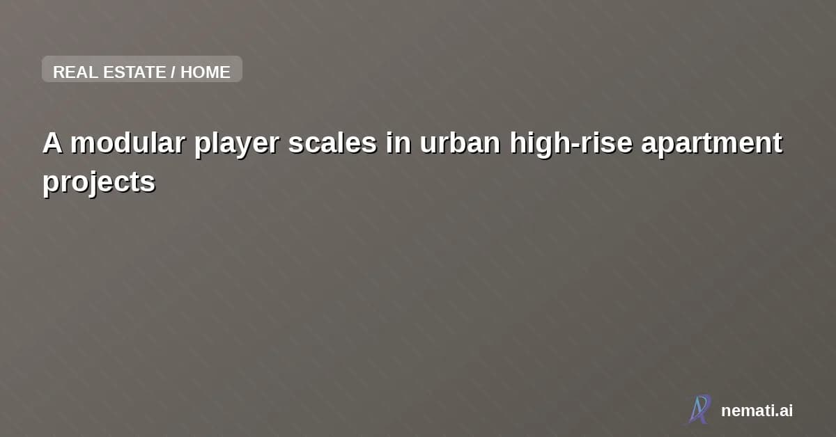 A modular player scales in urban high-rise apartment projects