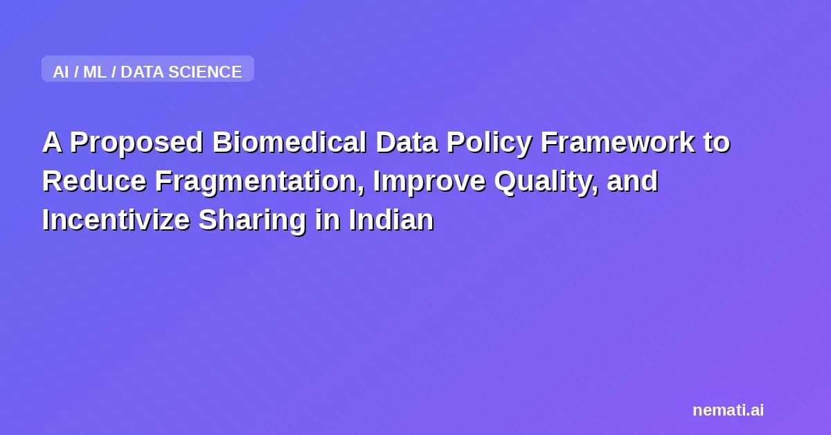 A Proposed Biomedical Data Policy Framework to Reduce Fragmentation, Improve Quality, and Incentivize Sharing in Indian Healthcare in the era of Artificial Intelligence and Digital Health