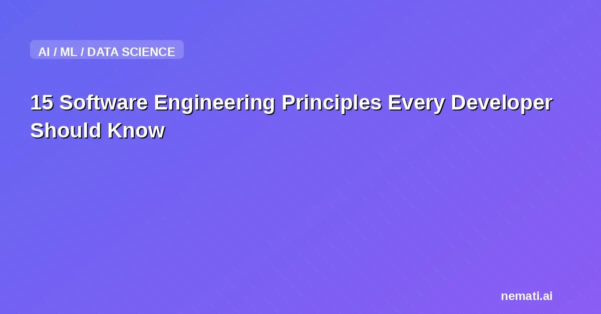 15 Software Engineering Principles Every Developer Should Know