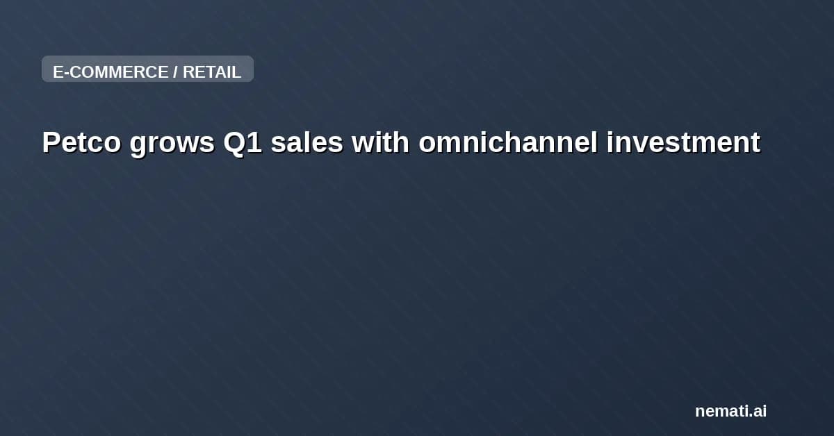 Petco grows Q1 sales with omnichannel investment