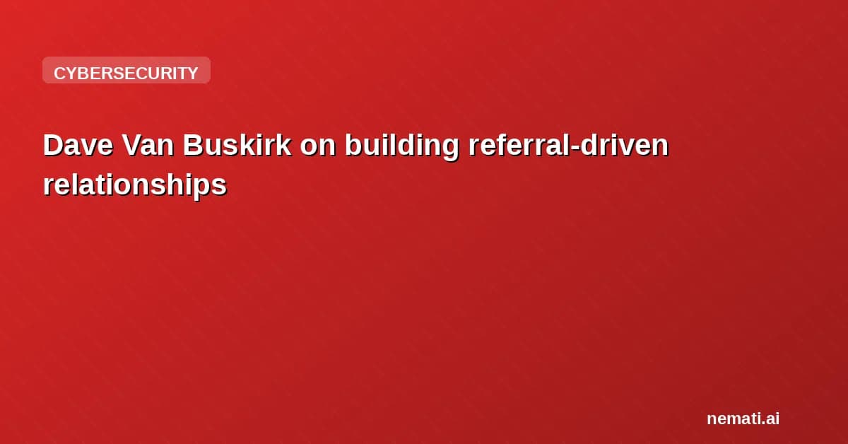 Dave Van Buskirk on building referral-driven relationships