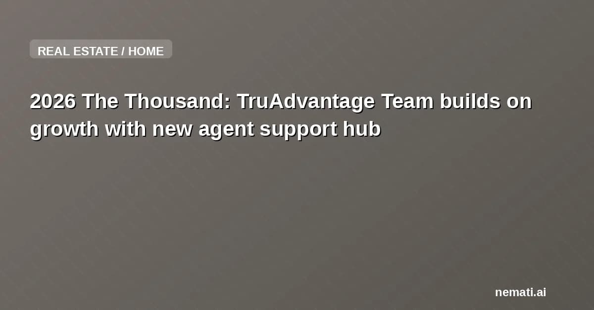 2026 The Thousand: TruAdvantage Team builds on growth with new agent support hub