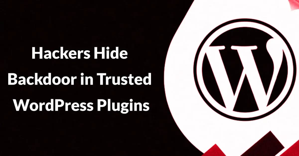 Hackers Hide Backdoor in Trusted WordPress Plugins for 8 Months Before Activating Malware