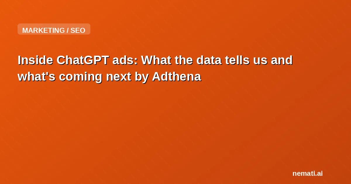 Inside ChatGPT ads: What the data tells us and what's coming next by Adthena
