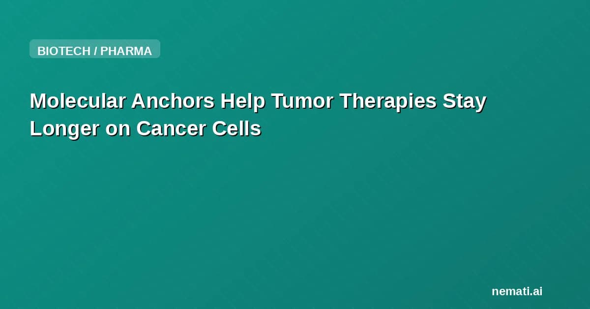 Molecular Anchors Help Tumor Therapies Stay Longer on Cancer Cells