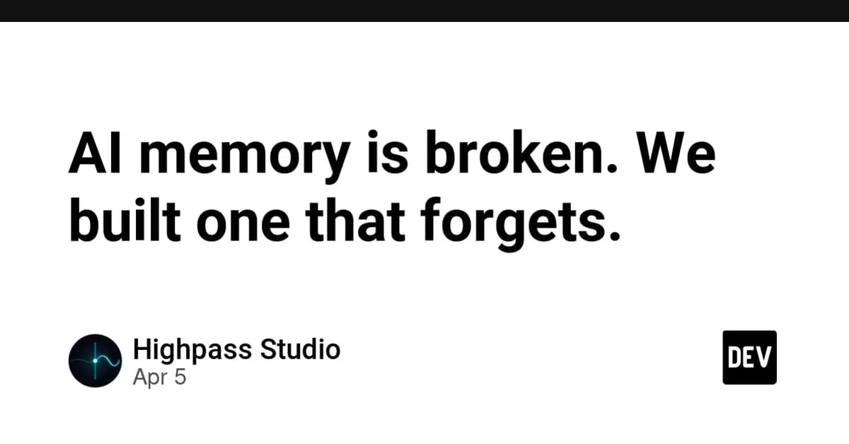 AI memory is broken. We built one that forgets.