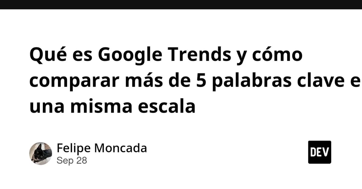 Qué es Google Trends y cómo comparar más de 5 palabras clave en una misma escala
