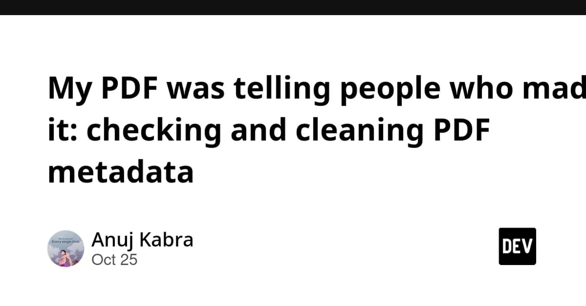 My PDF was telling people who made it: checking and cleaning PDF metadata