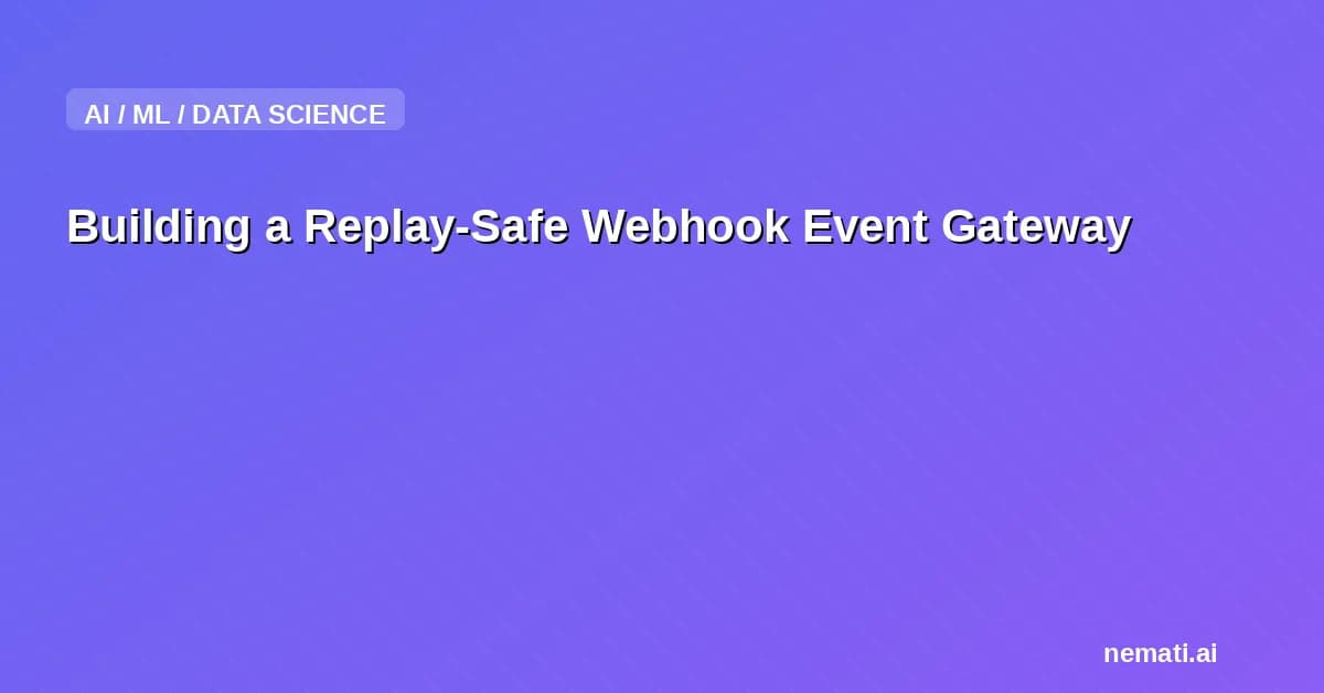 Building a Replay-Safe Webhook Event Gateway