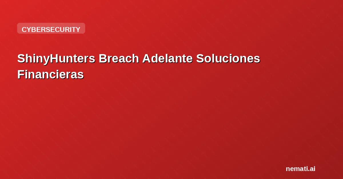 ShinyHunters Breach Adelante Soluciones Financieras