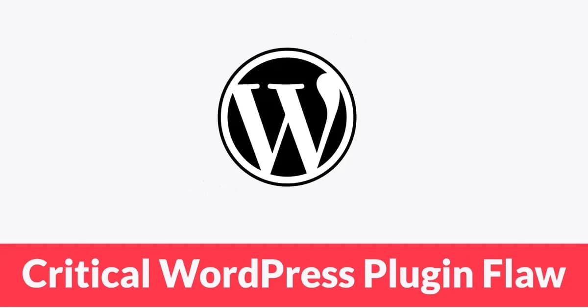 Critical WordPress Plugin Flaw Lets Attackers Bypass Authentication and Gain Admin Access