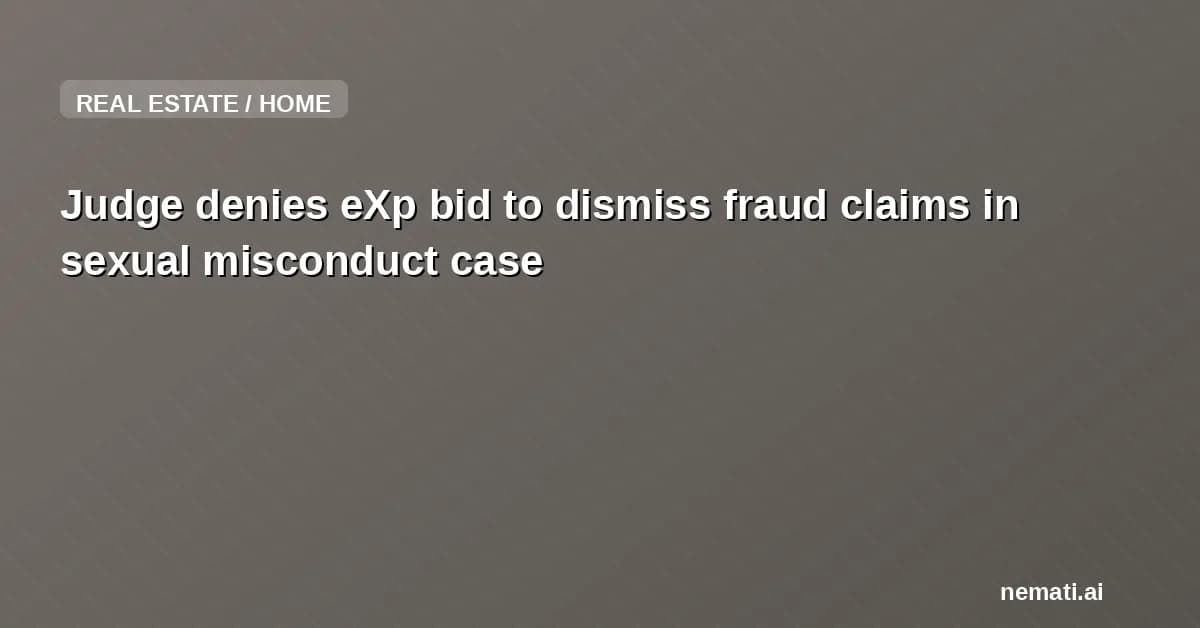 Judge denies eXp bid to dismiss fraud claims in sexual misconduct case